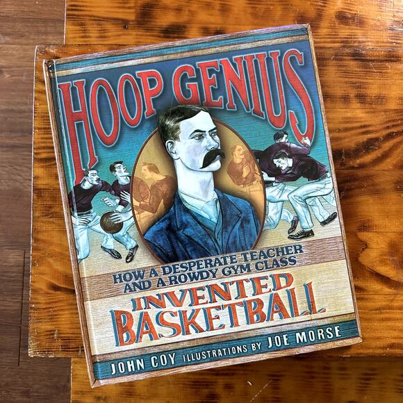 Hoop Genius How A Desperate Teacher & A Rowdy Gym Glass Invented Basketball Book - Picture 1 of 10